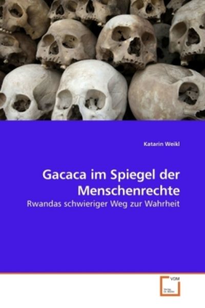 Weikl, K: Gacaca im Spiegel der Menschenrechte, Taschenbuch von Katarin Weikl, VDM, 9783639238891
