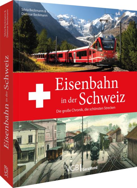 Eisenbahn in der Schweiz, Gebundene Ausgabe von Dietmar und Silvia Beckmann, Geramond, 9783987021077