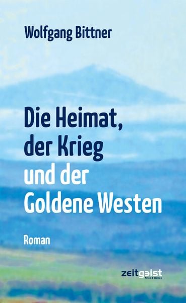 Produktbild: Die Heimat, der Krieg und der Goldene Westen