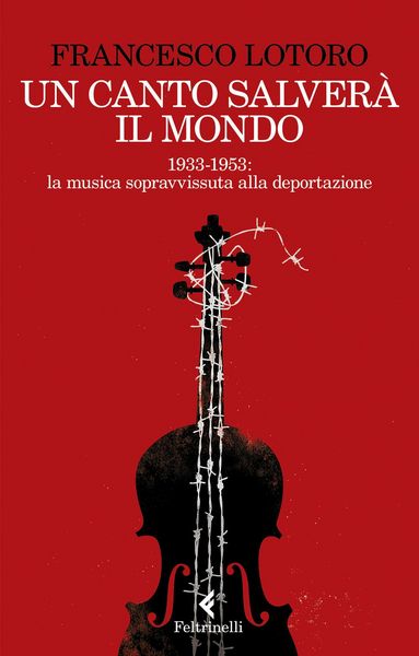 Produktbild: Un canto salver&agrave; il mondo. 1933-1953: la musica sopravvissuta alla deportazione
