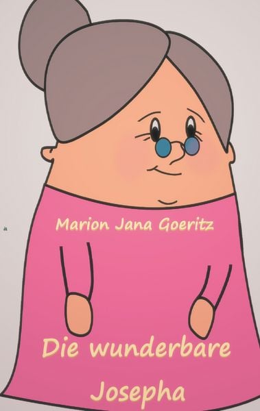Die wunderbare Josepha, Taschenbuch von Marion Jana Goeritz, BoD – Books on Demand, 9783752822540