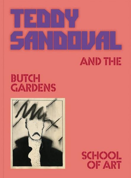 Produktbild: Teddy Sandoval and the Butch Gardens School of Art