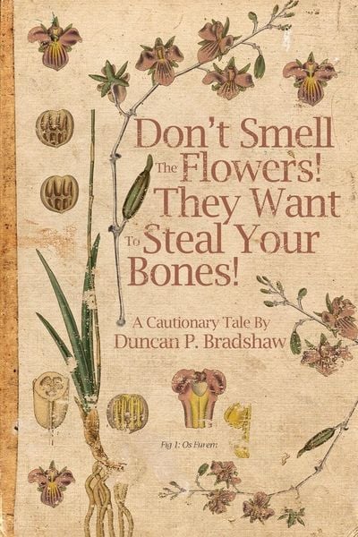 Produktbild: Don't Smell The Flowers! They Want To Steal Your Bones!