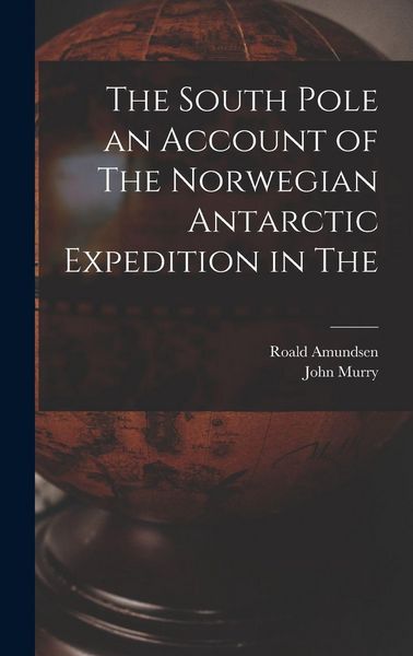 Produktbild: The South Pole an Account of The Norwegian Antarctic Expedition in The