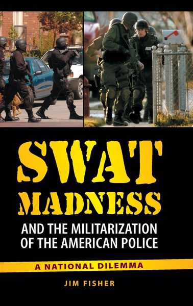 Produktbild: SWAT Madness and the Militarization of the American Police