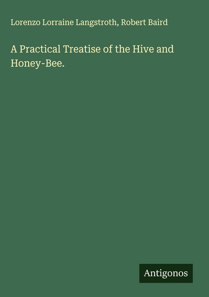 Produktbild: A Practical Treatise of the Hive and Honey-Bee.
