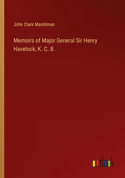 Produktbild: Memoirs of Major General Sir Henry Havelock, K. C. B.