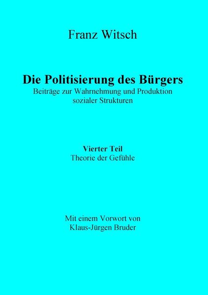 Produktbild: Die Politisierung des B&uuml;rgers, 4.Teil: Theorie der Gef&uuml;hle