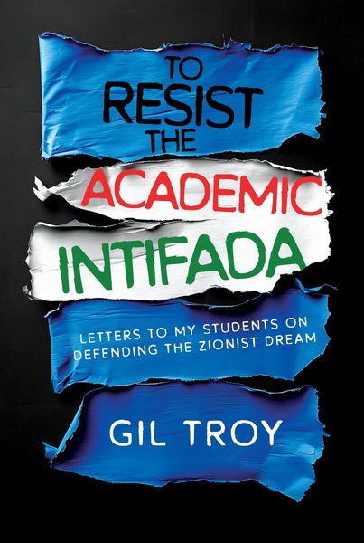 Produktbild: To Resist the Academic Intifada: Letters to My Students on Defending the Zionist Dream