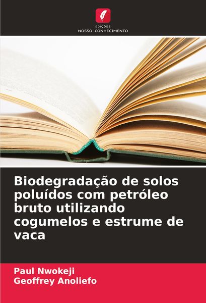 Produktbild: Biodegrada&ccedil;&atilde;o de solos polu&iacute;dos com petr&oacute;leo bruto utilizando cogumelos e estrume de vaca