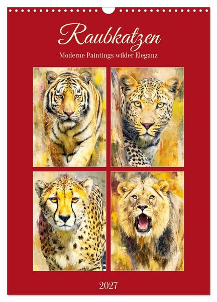 Produktbild: Raubkatzen. Moderne Paintings wilder Eleganz (Wandkalender 2027 DIN A3 hoch), CALVENDO Monatskalender