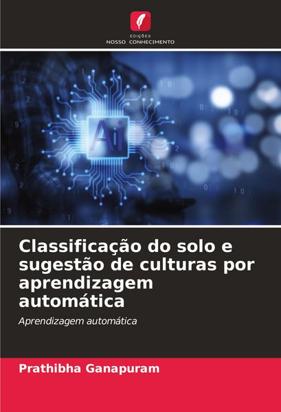 Produktbild: Classifica&ccedil;&atilde;o do solo e sugest&atilde;o de culturas por aprendizagem autom&aacute;tica