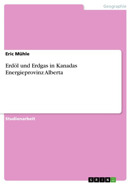 Produktbild: Erd&ouml;l und Erdgas in Kanadas Energieprovinz Alberta