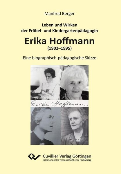 Produktbild: Leben und Wirken der Fr&ouml;bel- und Kindergartenp&auml;dagogin Erika Hoffmann (1902&ndash;1995)