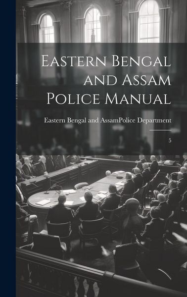 Produktbild: Eastern Bengal and Assam Police Manual: 5