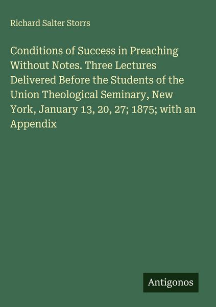 Produktbild: Conditions of Success in Preaching Without Notes. Three Lectures Delivered Before the Students of the Union Theological Seminary, New York, January 13