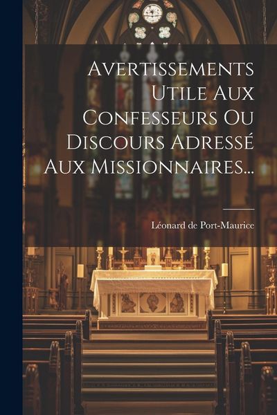 Produktbild: Avertissements Utile Aux Confesseurs Ou Discours Adress&eacute; Aux Missionnaires...