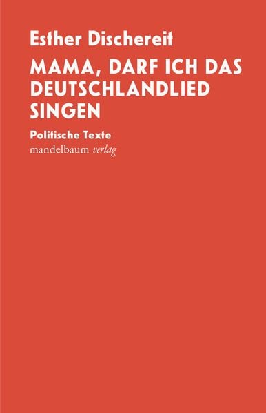 Mama, darf ich das Deutschlandlied singen, Taschenbuch von Esther Dischereit, Mandelbaum verlag eG, 9783854768739