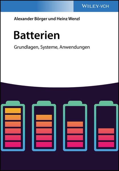 Batterien, Taschenbuch von Alexander Börger , Heinz Wenzl, Wiley-VCH, 9783527338832