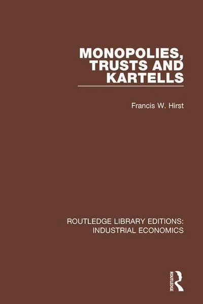 Produktbild: Hirst, F: Monopolies, Trusts and Kartells