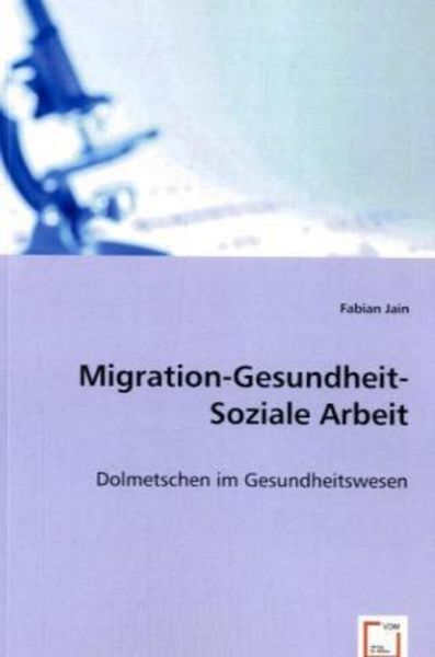 Fabian Jain: Migration -Gesundheit -Soziale Arbeit, Taschenbuch von Fabian Jain, VDM, 9783836466950