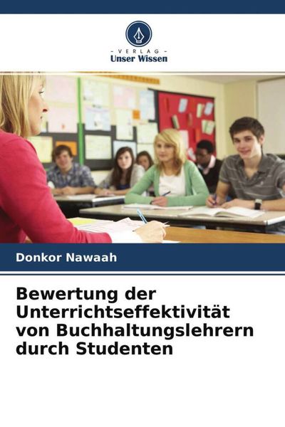 Bewertung der Unterrichtseffektivität von Buchhaltungslehrern durch Studenten, Taschenbuch von Donkor Nawaah, Verlag Unser Wissen, 9786204712123
