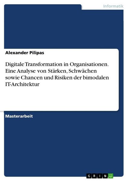 Produktbild: Digitale Transformation in Organisationen. Eine Analyse von St&auml;rken, Schw&auml;chen sowie Chancen und Risiken der bimodalen IT-Architektur