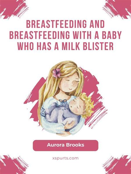 Produktbild: Breastfeeding and breastfeeding with a baby who has a milk blister