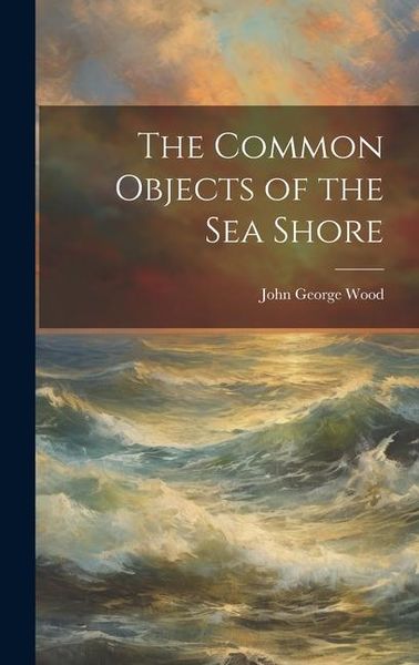 Produktbild: The Common Objects of the Sea Shore