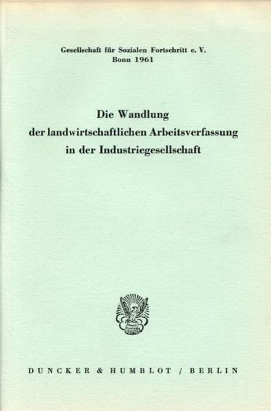 Die Wandlung der landwirtschaftlichen Arbeitsverfassung in der Industriegesellschaft.