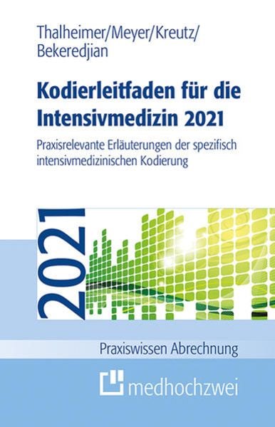 Kodierleitfaden für die Intensivmedizin 2021, Taschenbuch von Raffi Bekeredjian , F. Joachim Meyer , Markus Thalheimer , Claus-Peter Kreutz,