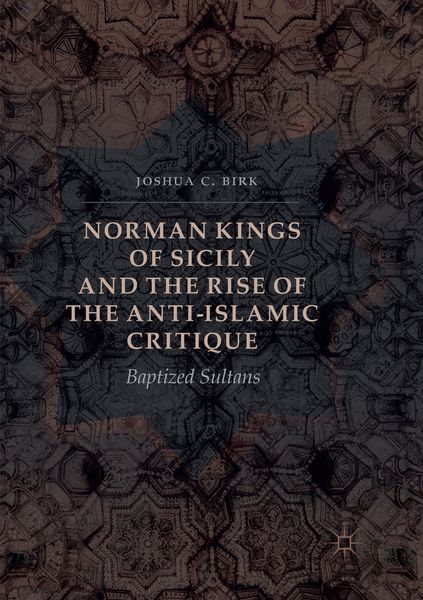 Produktbild: Norman Kings of Sicily and the Rise of the Anti-Islamic Critique