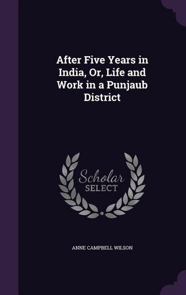 Produktbild: After Five Years in India, Or, Life and Work in a Punjaub District