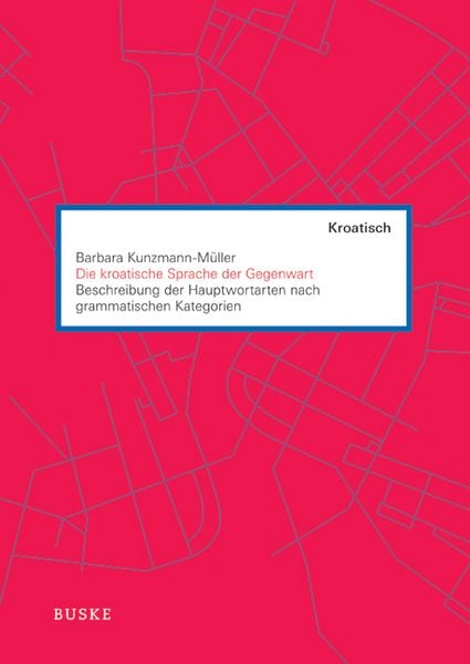 Produktbild: Kunzmann-M&uuml;ller, B: Die kroatische Sprache der Gegenwart