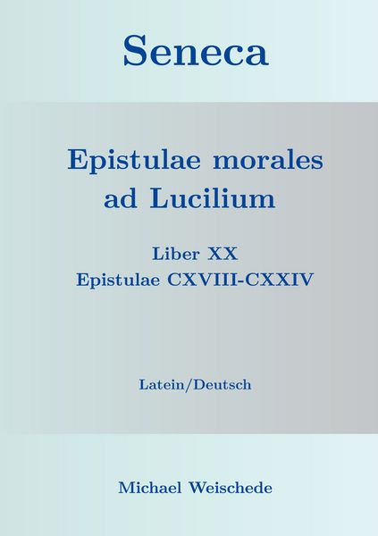 Produktbild: Seneca - Epistulae morales ad Lucilium - Liber XX Epistulae CXVIII-CXXIV