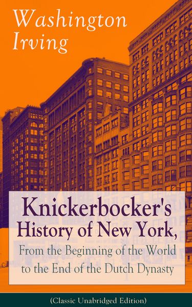 Produktbild: Knickerbocker's History of New York, From the Beginning of the World to the End of the Dutch Dynasty (Classic Unabridged Edition) (Annotated)
