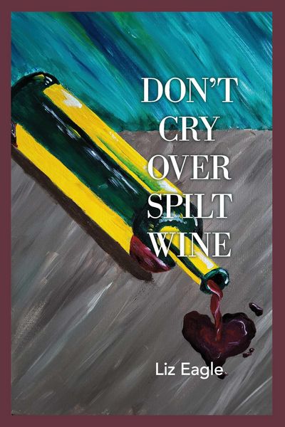 Produktbild: Don't Cry Over Spilt Wine