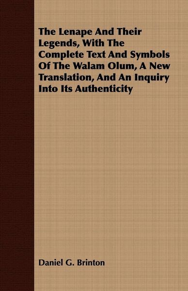 Produktbild: The Lenape And Their Legends, With The Complete Text And Symbols Of The Walam Olum, A New Translation, And An Inquiry Into Its Authenticity