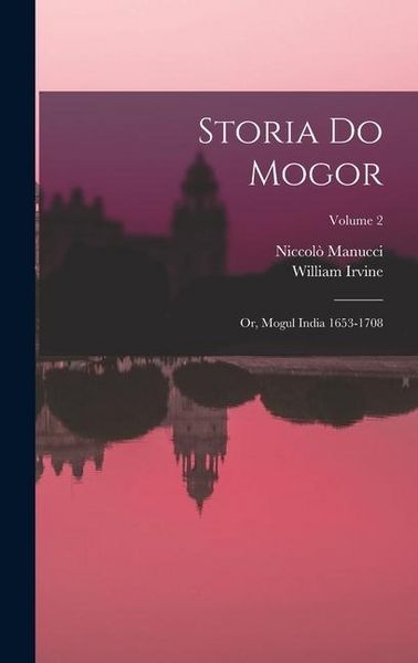 Produktbild: Storia do Mogor; or, Mogul India 1653-1708; Volume 2