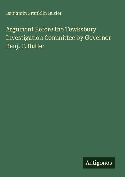 Produktbild: Argument Before the Tewksbury Investigation Committee by Governor Benj. F. Butler