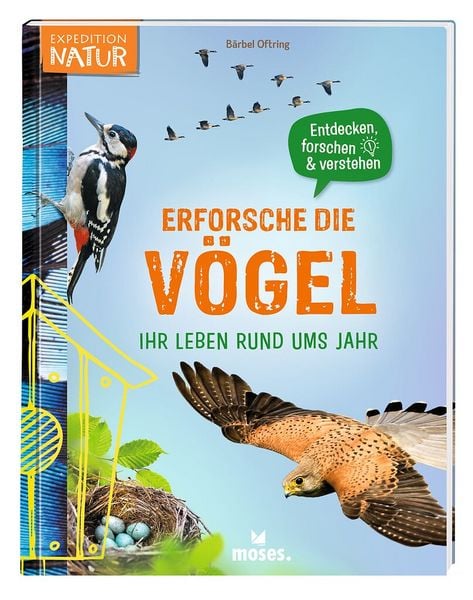 Erforsche die Vögel - Ihr Leben rund ums Jahr, Gebundene Ausgabe von Bärbel Oftring, Moses verlag, 9783964553843