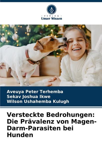 Produktbild: Versteckte Bedrohungen: Die Pr&auml;valenz von Magen-Darm-Parasiten bei Hunden