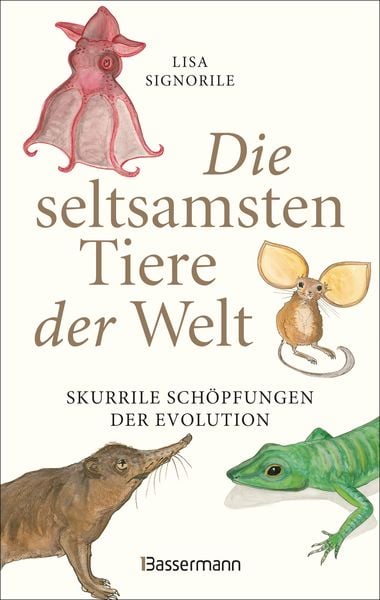 Produktbild: Die seltsamsten Tiere der Welt &ndash; Skurrile Sch&ouml;pfungen der Evolution. Tierportr&auml;ts, die Darwin und Humboldt sicher nicht kannten.