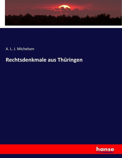 Rechtsdenkmale aus Thüringen, Taschenbuch von , Hansebooks, 9783743347175