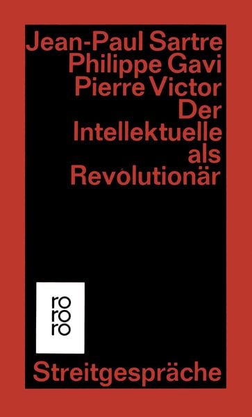 Der Intellektuelle als Revolutionär, Taschenbuch von Jean Paul Sartre , Philippe Gavi , Pierre Victor, Rowohlt Taschenbuch, 9783499119941
