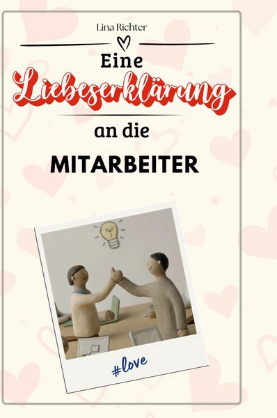 Produktbild: Eine Liebeserkl&auml;rung an die Mitarbeiter