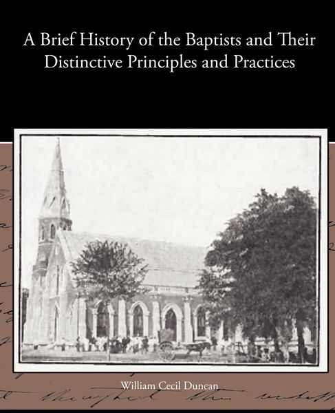 Produktbild: A Brief History of the Baptists and Their Distinctive Principles and Practices