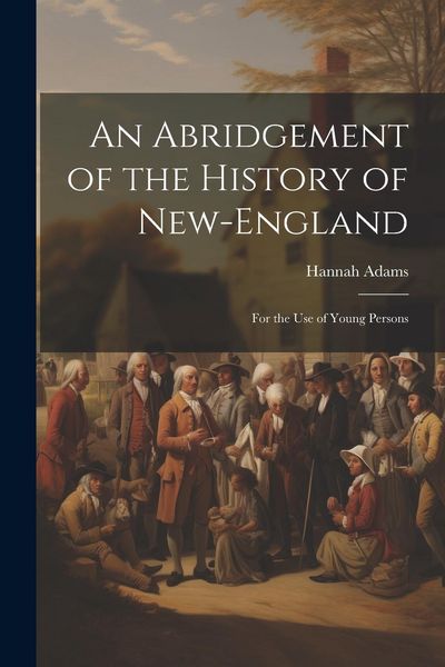 Produktbild: An Abridgement of the History of New-England: For the use of Young Persons