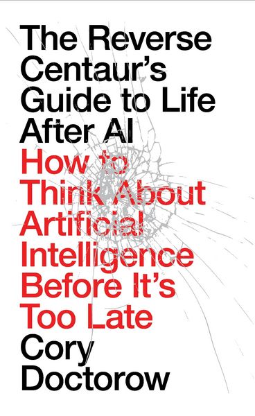Produktbild: The Reverse Centaur's Guide to Life After AI