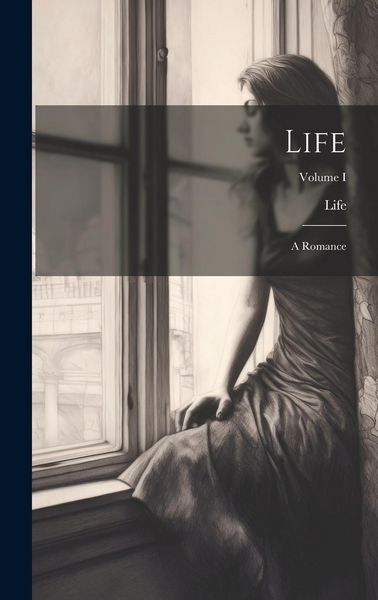 Produktbild: Life: A Romance; Volume I